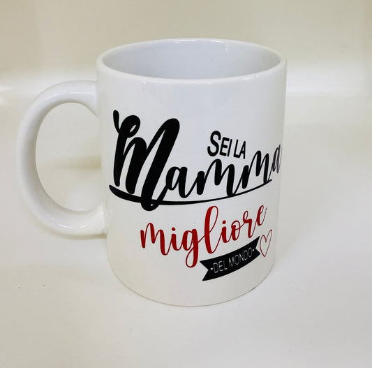 TAZZA "SEI LA MAMMA MIGLIORE DEL MONDO"